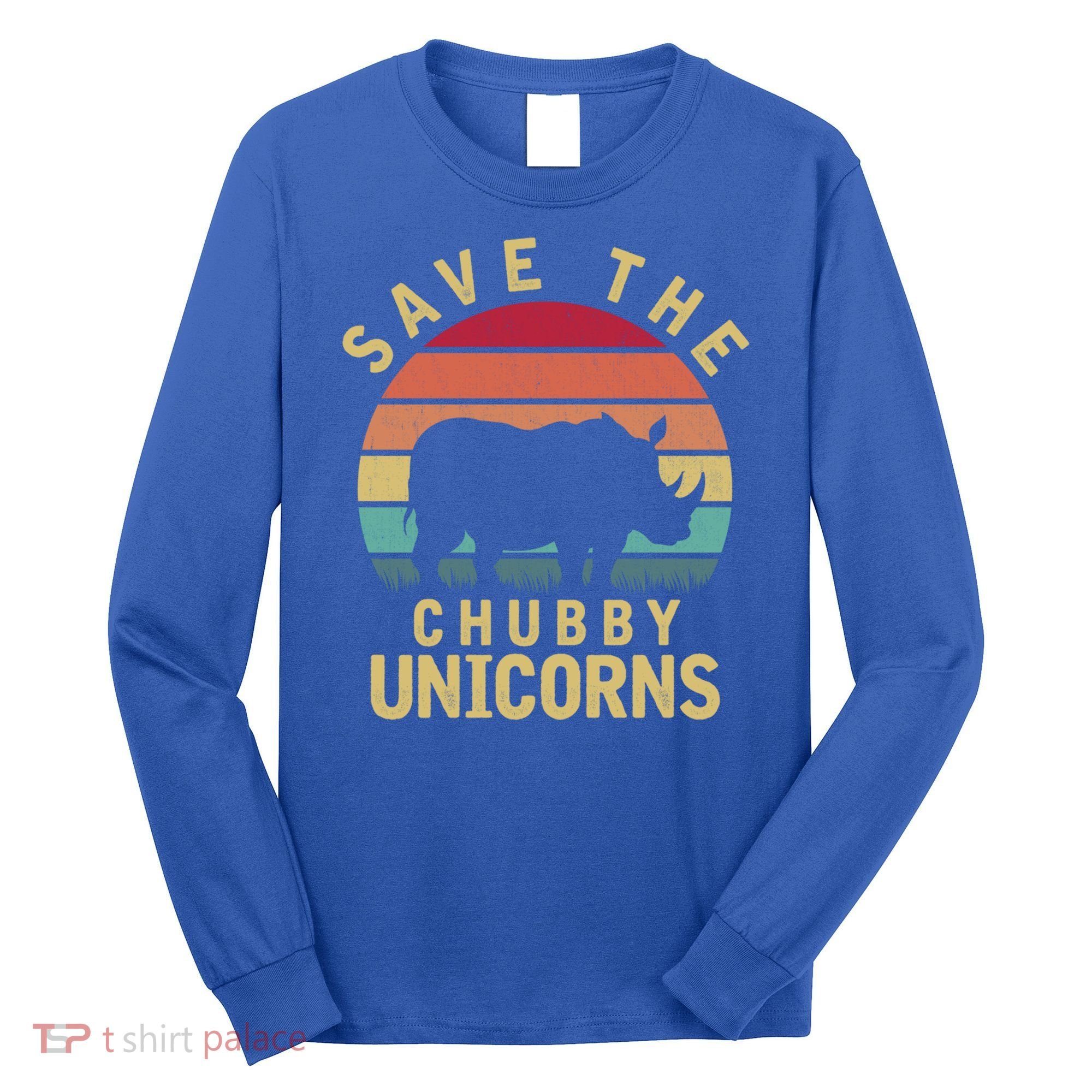Save The Chubby Unicorn Rhino Cool Gift Long Sleeve Shirt