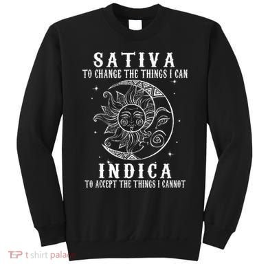 Sativa To Change The Things I Can Indica Cannabis Weed Sweatshirt