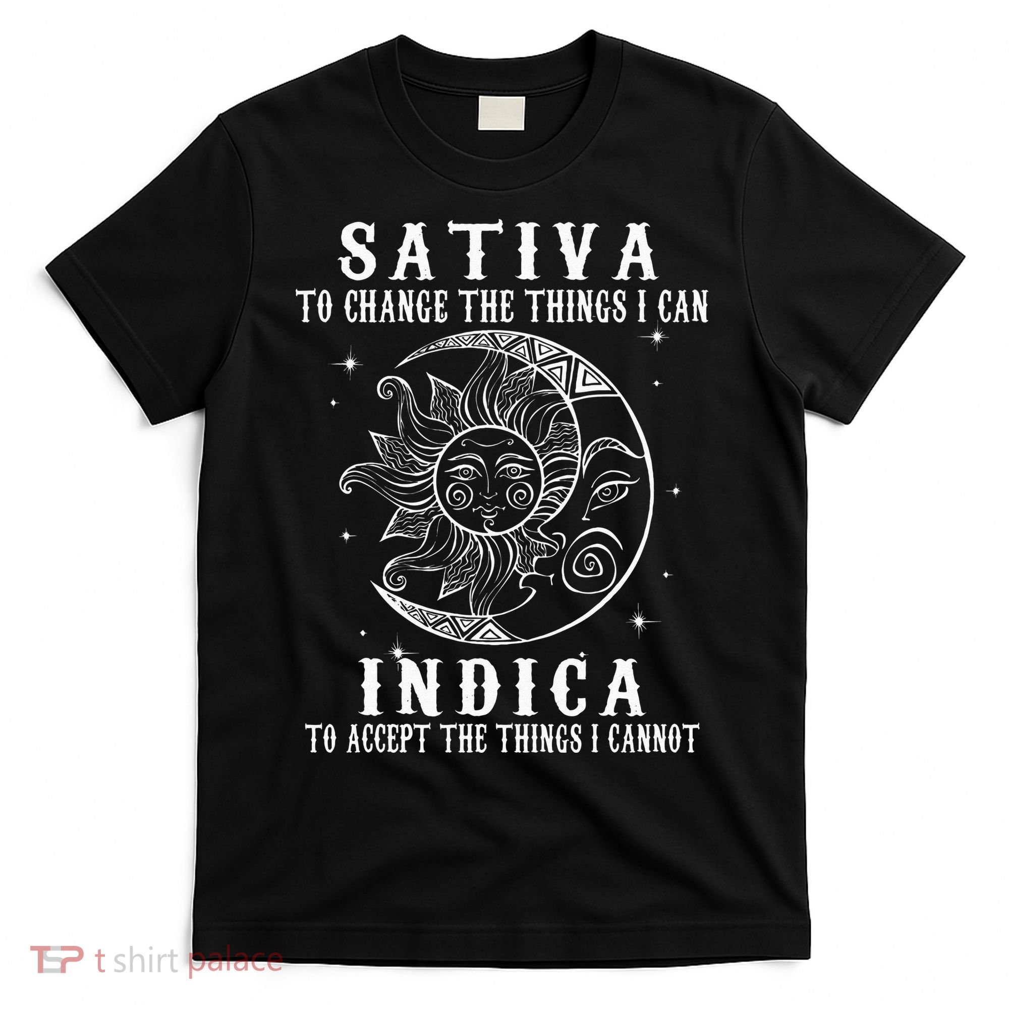 Sativa To Change The Things I Can Indica Cannabis Weed T-Shirt