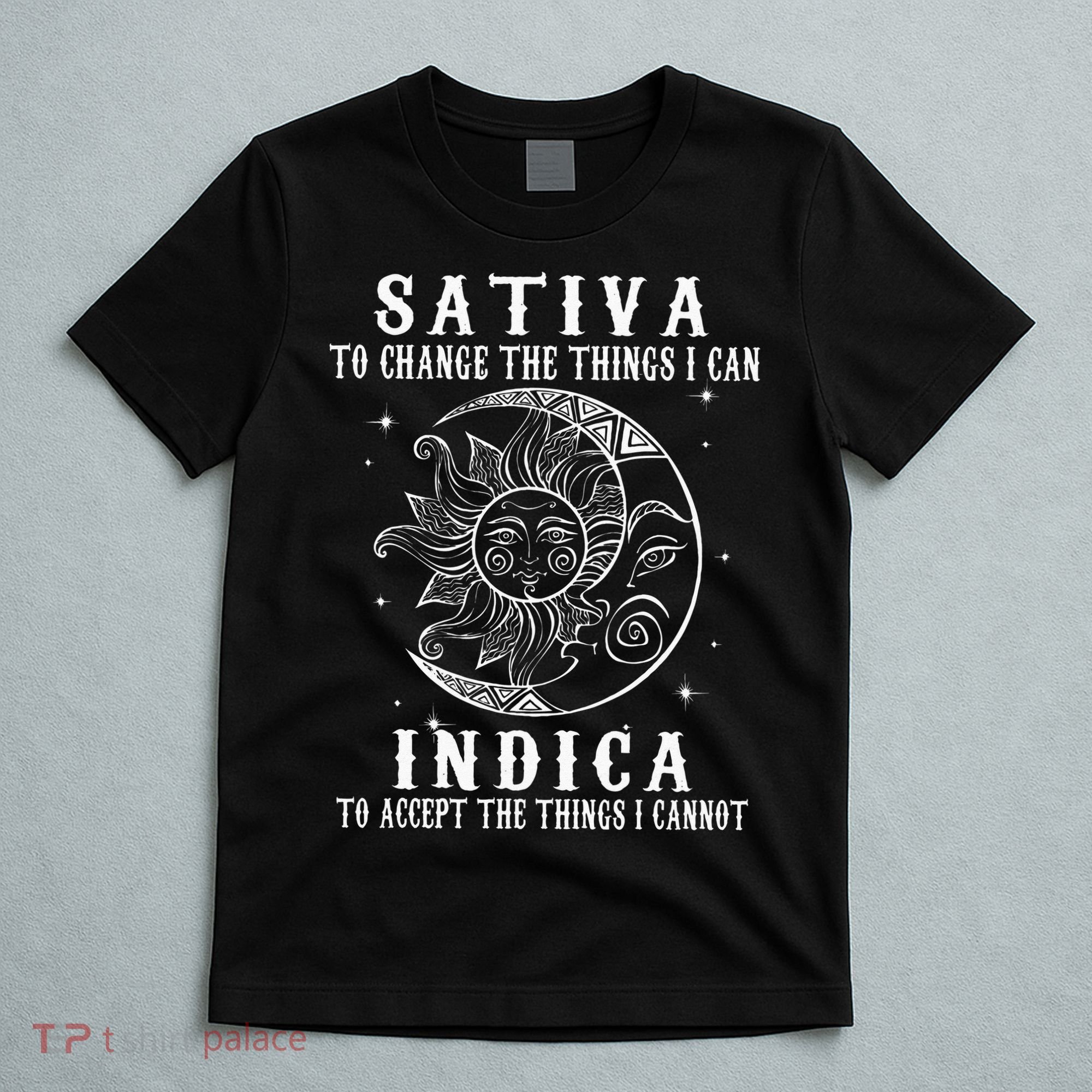 Sativa To Change The Things I Can Indica Cannabis Weed T-Shirt