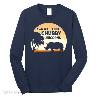 Save The Chubby Unicorns Fat Rhino Funny Long Sleeve Shirt