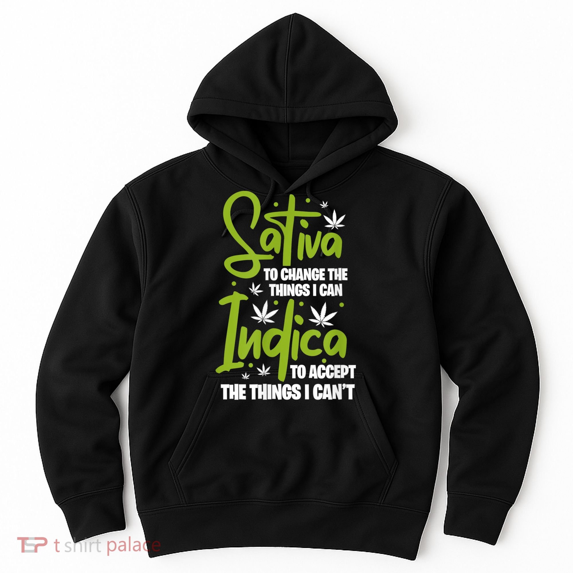 Sativa To Change The Things I Can Indica Cannabis Weed Leaf Hoodie