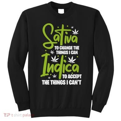 Sativa To Change The Things I Can Indica Cannabis Weed Leaf Sweatshirt