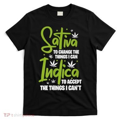 Sativa To Change The Things I Can Indica Cannabis Weed Leaf T-Shirt