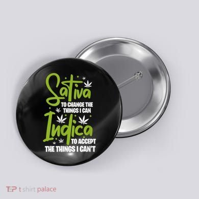 Sativa To Change The Things I Can Indica Cannabis Weed Leaf Button