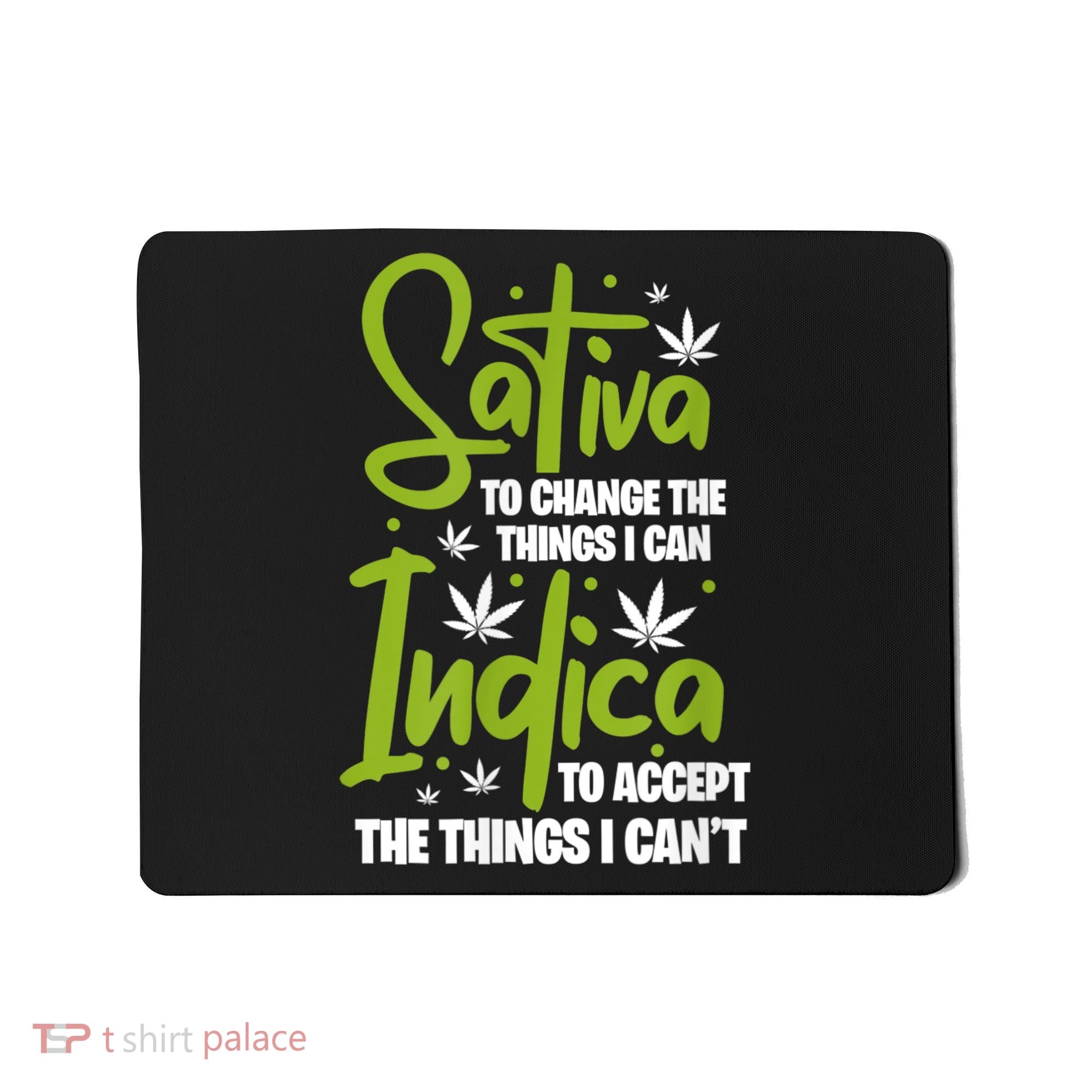 Sativa To Change The Things I Can Indica Cannabis Weed Leaf Mousepad