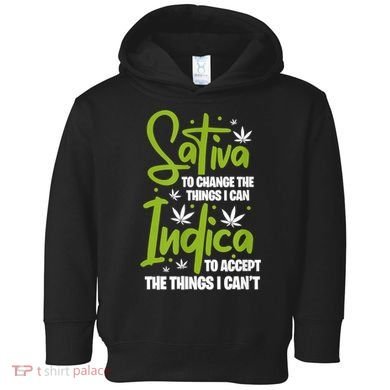 Sativa To Change The Things I Can Indica Cannabis Weed Leaf Toddler Hoodie