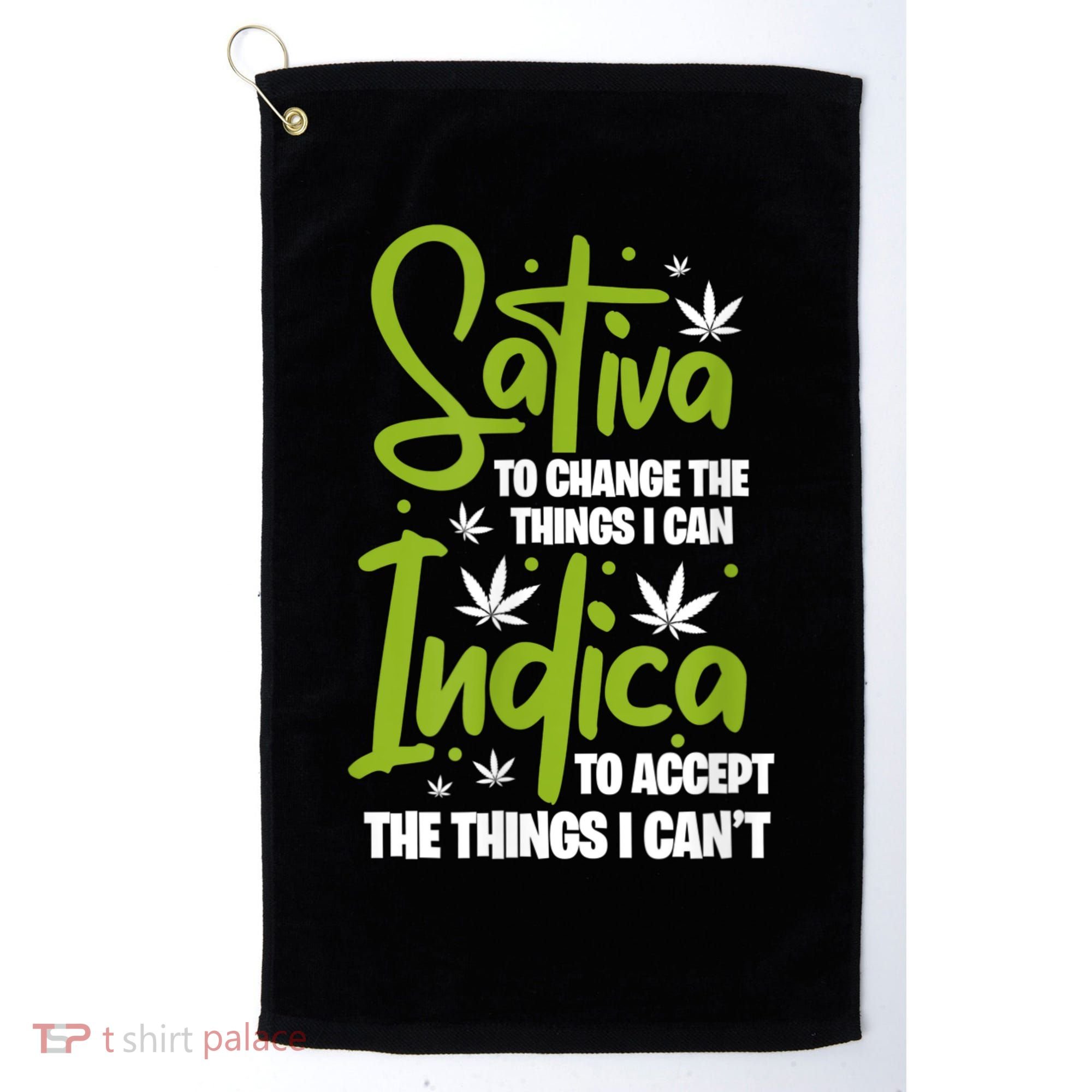 Sativa To Change The Things I Can Indica Cannabis Weed Leaf Golf Towel