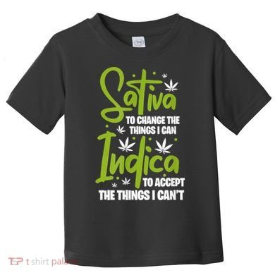 Sativa To Change The Things I Can Indica Cannabis Weed Leaf Toddler T-Shirt