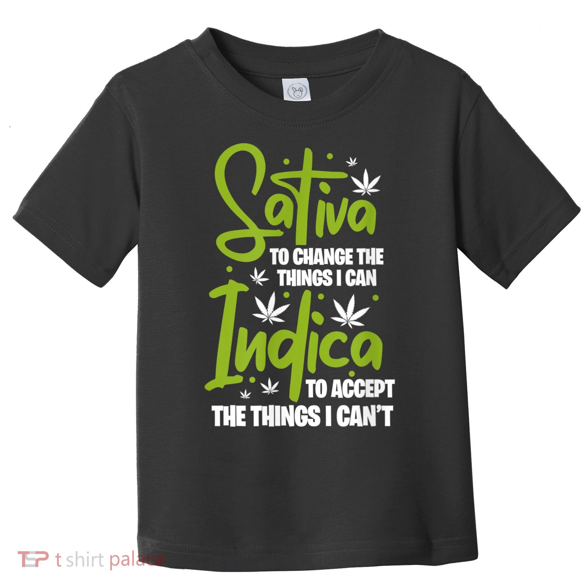 Sativa To Change The Things I Can Indica Cannabis Weed Leaf Toddler T-Shirt