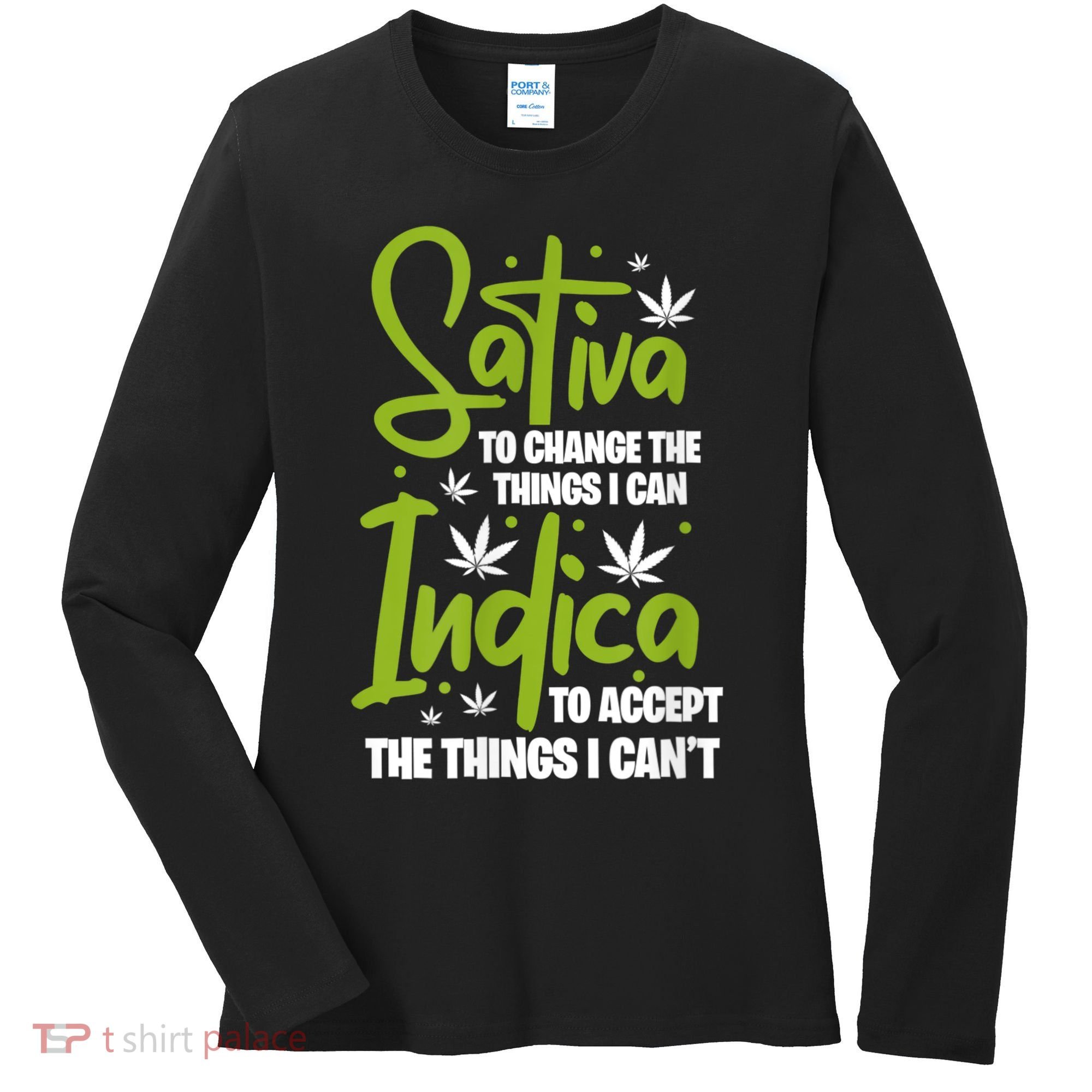 Sativa To Change The Things I Can Indica Cannabis Weed Leaf Women's Long Sleeve Shirt