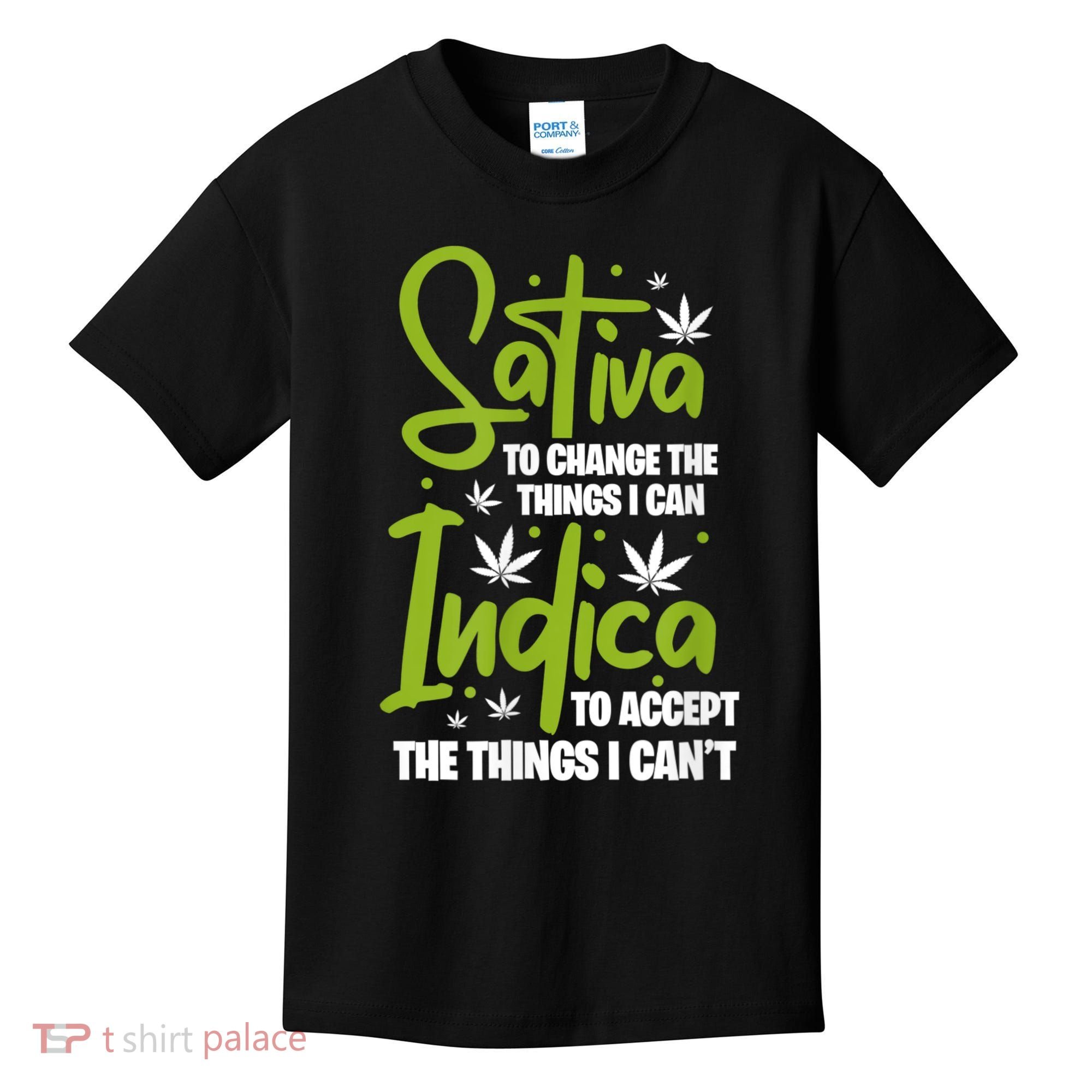Sativa To Change The Things I Can Indica Cannabis Weed Leaf Kids T-Shirt