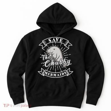 Save The Chubby Manatee Funny Sea Cow Gift Mermaid Hoodie