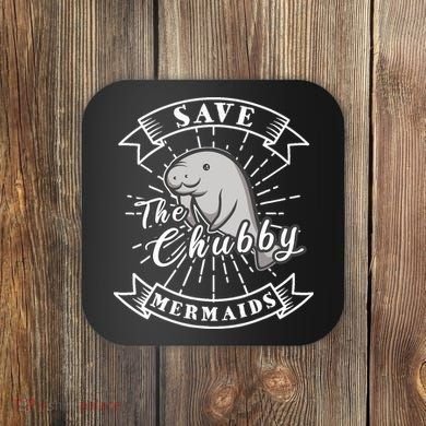 Save The Chubby Manatee Funny Sea Cow Gift Mermaid Coaster