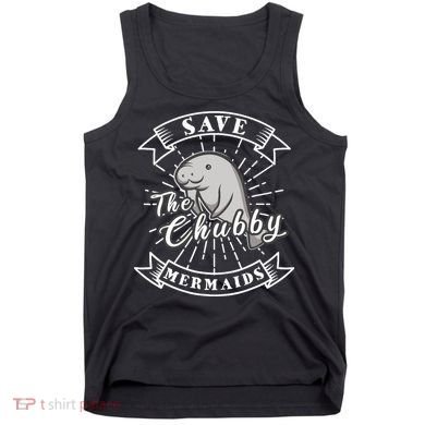 Save The Chubby Manatee Funny Sea Cow Gift Mermaid Tank Top