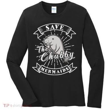 Save The Chubby Manatee Funny Sea Cow Gift Mermaid Women's Long Sleeve Shirt