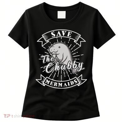 Save The Chubby Manatee Funny Sea Cow Gift Mermaid Women's T-Shirt