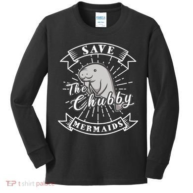 Save The Chubby Manatee Funny Sea Cow Gift Mermaid Kids Long Sleeve Shirt