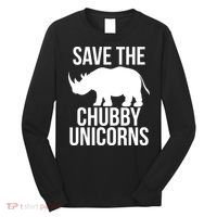 Save The Chubby Unicorn Funny Long Sleeve Shirt thumb 0