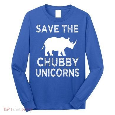 Save The Chubby Unicorns Rhino Funny Cute Gift Long Sleeve Shirt