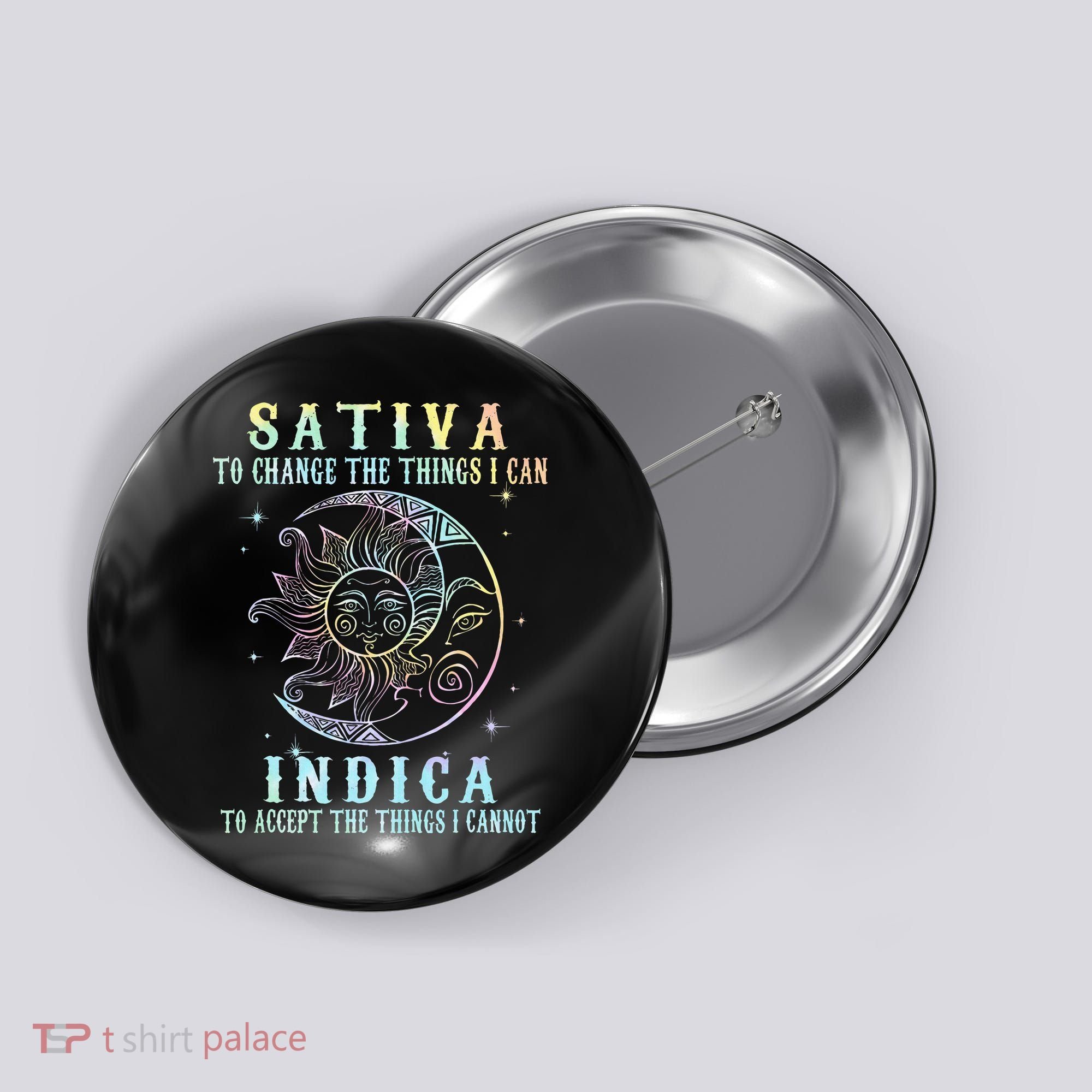Sativa To Change The Things I Can Indica Cannabis W Tie Dye Button