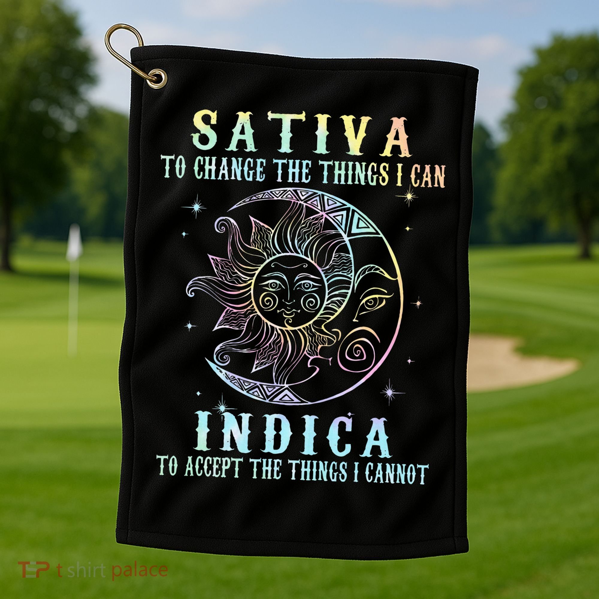Sativa To Change The Things I Can Indica Cannabis W Tie Dye Golf Towel