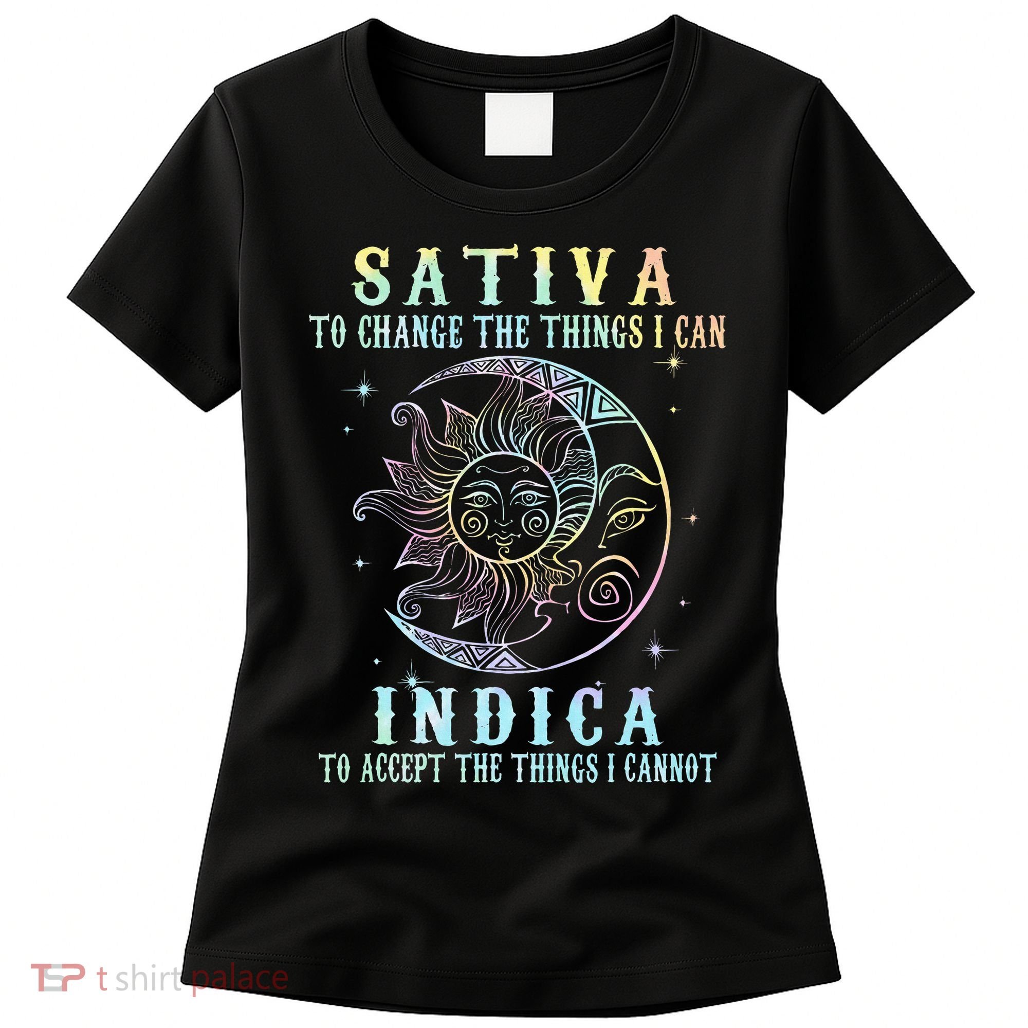 Sativa To Change The Things I Can Indica Cannabis W Tie Dye Women's T-Shirt