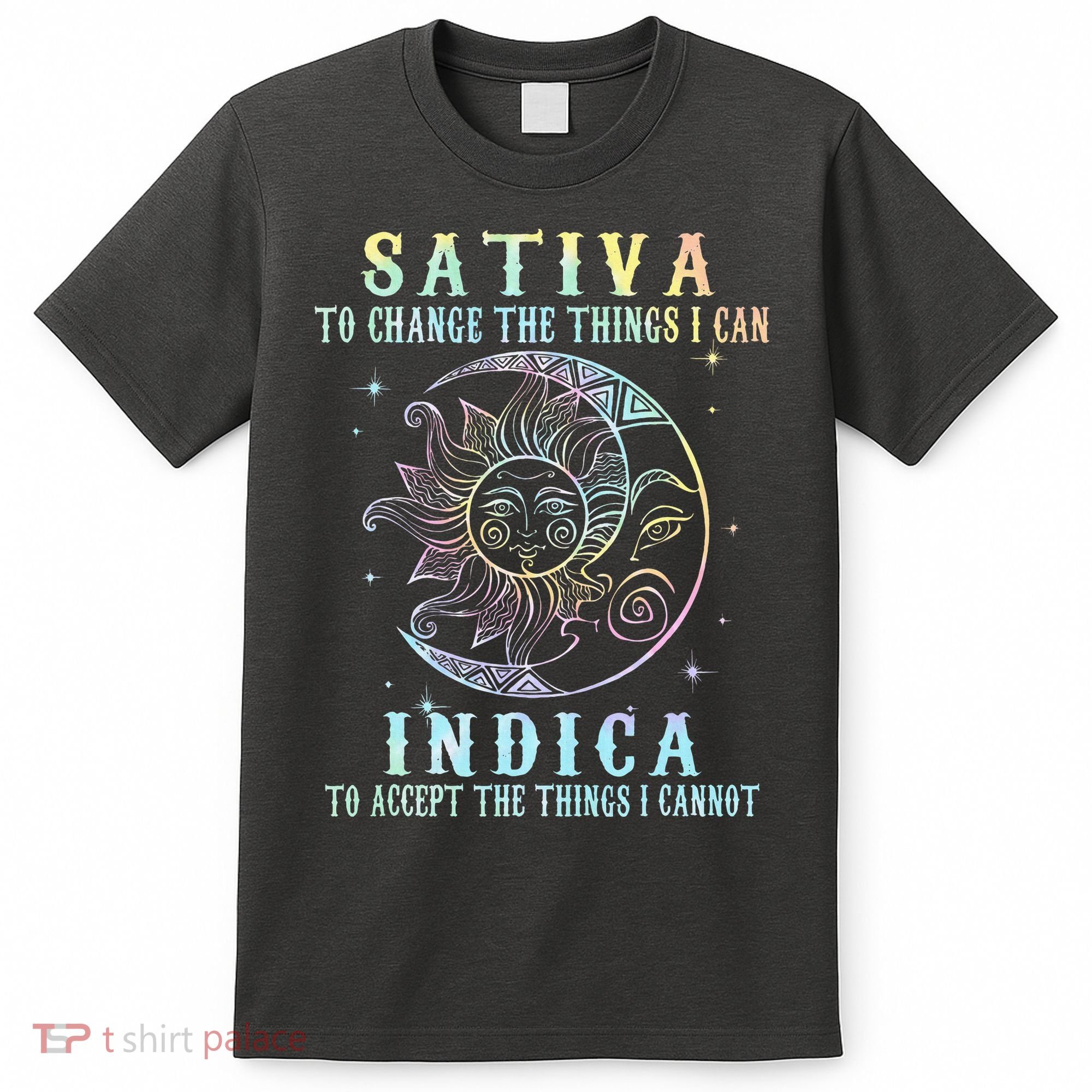 Sativa To Change The Things I Can Indica Cannabis W Tie Dye T-Shirt