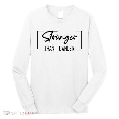 Stronger Than Cancer Long Sleeve Shirt