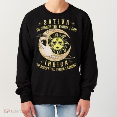 Sativa To Change The Things I Can Indica Accept The Things Women's Sweatshirt