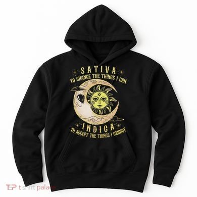 Sativa To Change The Things I Can Indica Accept The Things Hoodie