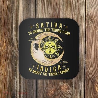 Sativa To Change The Things I Can Indica Accept The Things Coaster