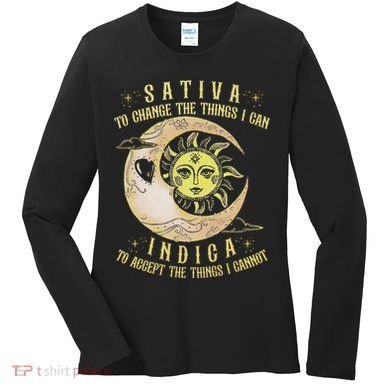 Sativa To Change The Things I Can Indica Accept The Things Women's Long Sleeve Shirt