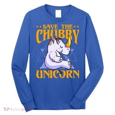 Save The Chubby Unicorn Gift Long Sleeve Shirt