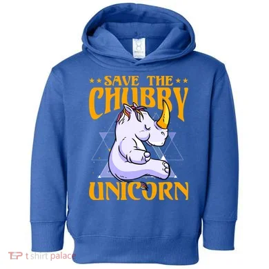 Save The Chubby Unicorn Gift Toddler Hoodie