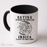 Sativa To Change The Things I Can Indica, Cannabis Weed Coffee Mug thumb 0