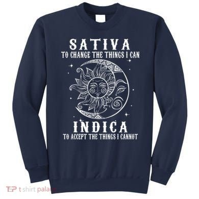Sativa To Change The Things I Can Indica, Cannabis Weed Sweatshirt