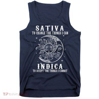 Sativa To Change The Things I Can Indica, Cannabis Weed Tank Top