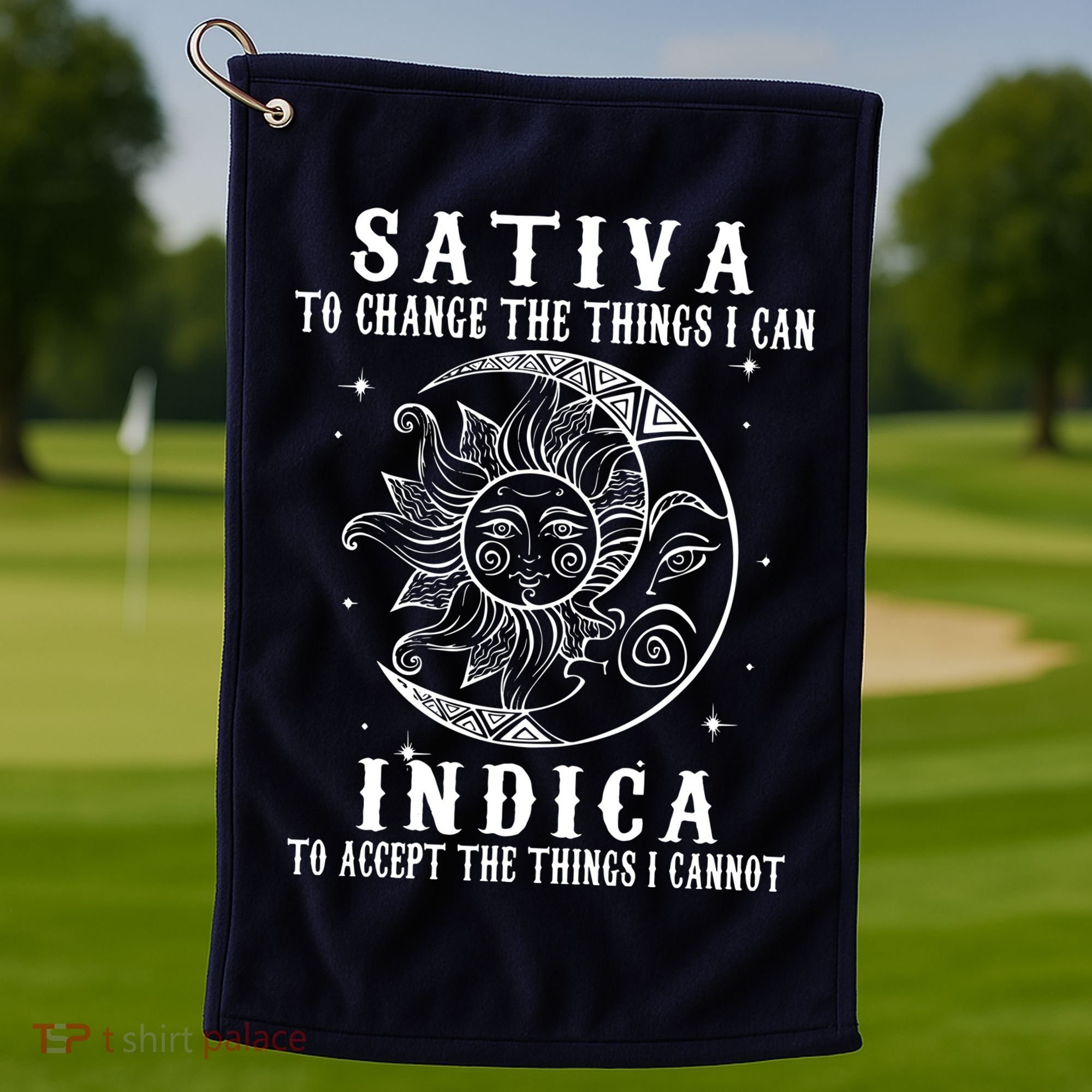 Sativa To Change The Things I Can Indica, Cannabis Weed Golf Towel