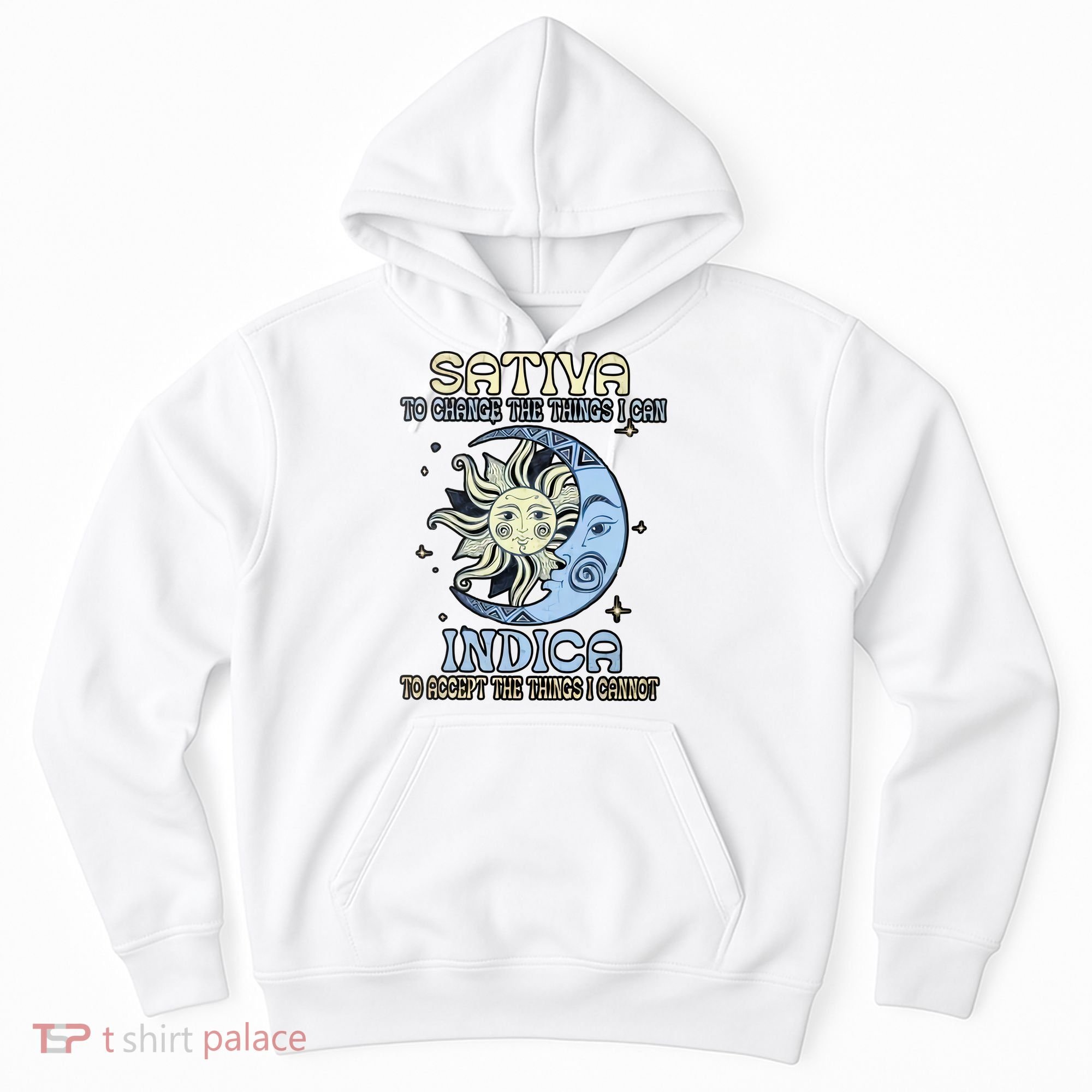 Sativa To Change The Things I Can Indica Cannabis Weed Sun Moon 420 Day Hoodie