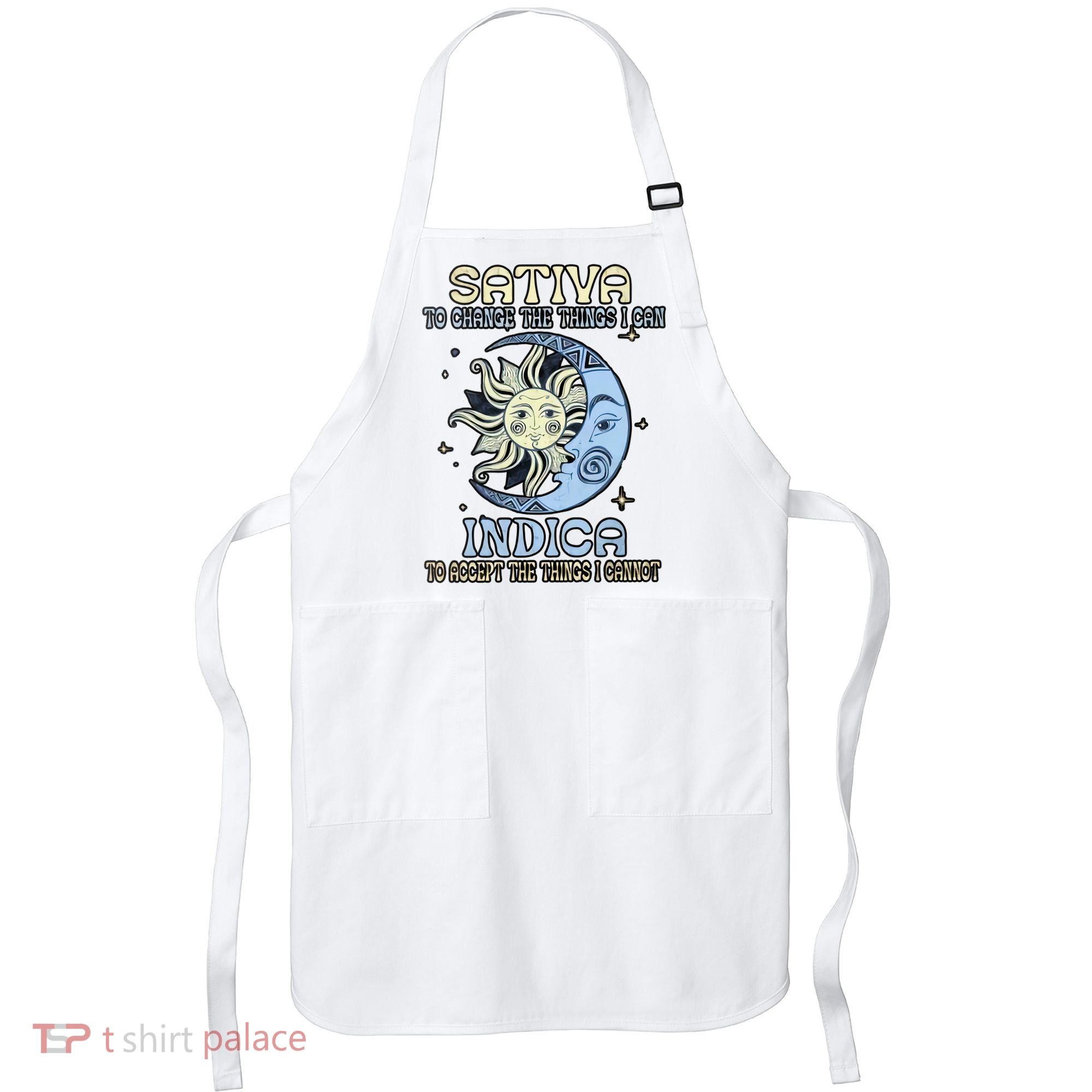 Sativa To Change The Things I Can Indica Cannabis Weed Sun Moon 420 Day Apron