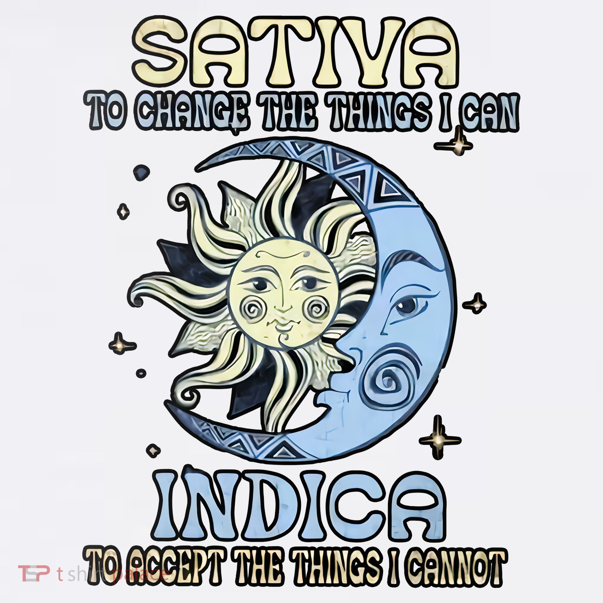 Sativa To Change The Things I Can Indica Cannabis Weed Sun Moon 420 Day Sweatshirt