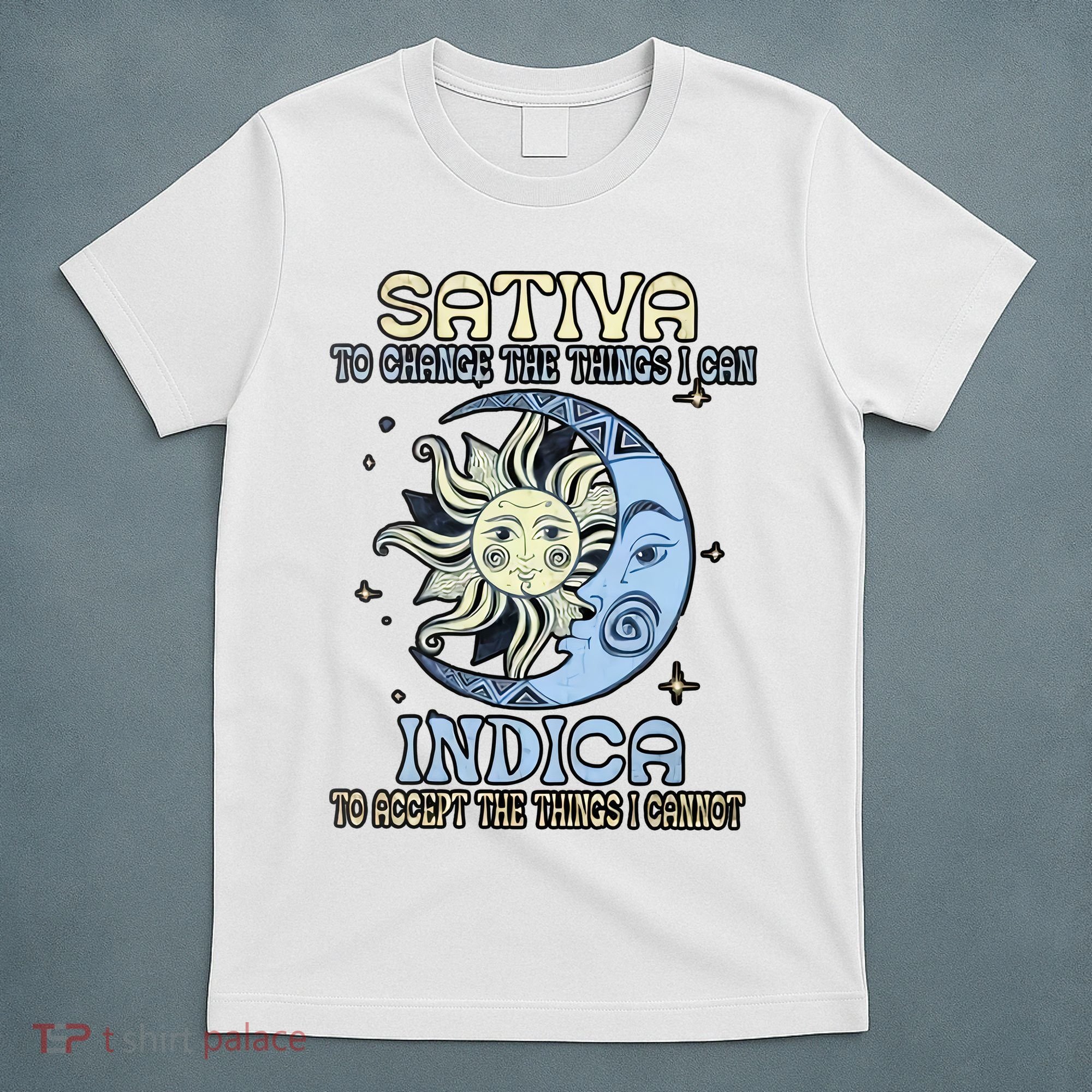 Sativa To Change The Things I Can Indica Cannabis Weed Sun Moon 420 Day T-Shirt