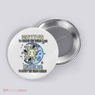Sativa To Change The Things I Can Indica Cannabis Weed Sun Moon 420 Day Button