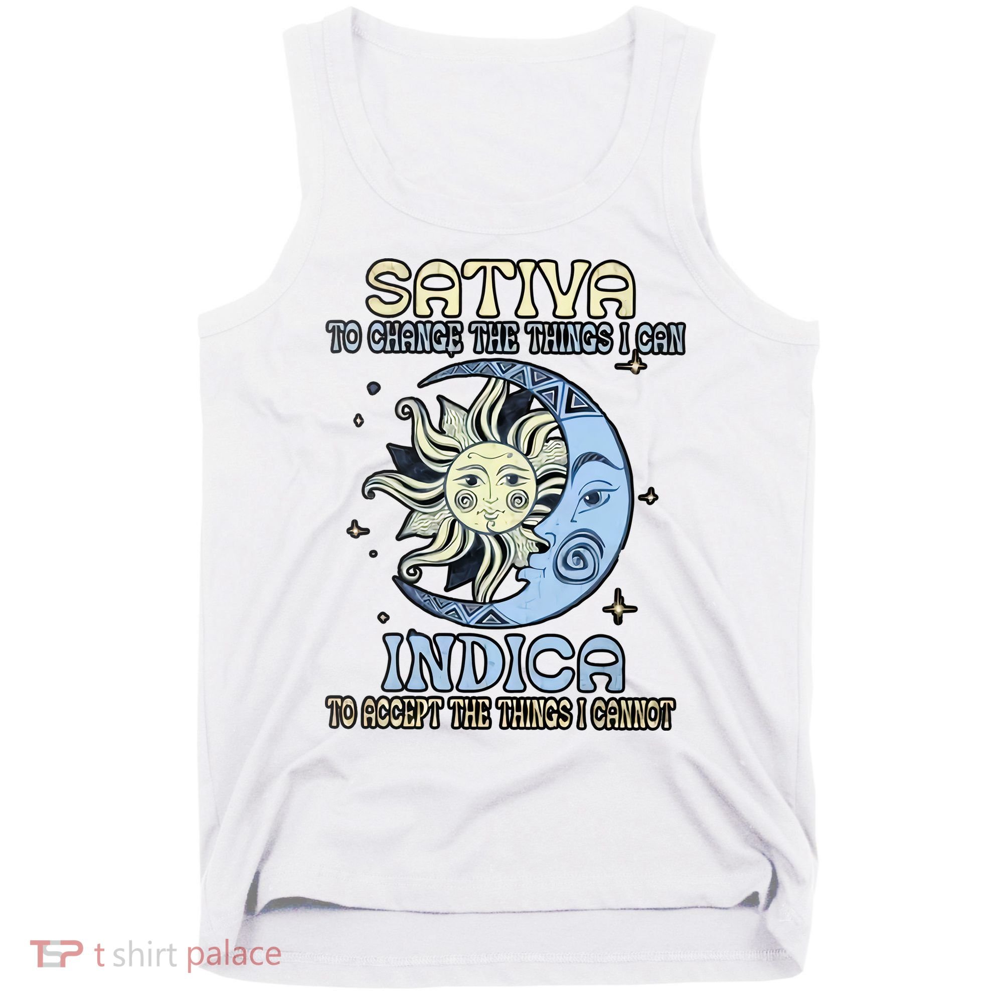 Sativa To Change The Things I Can Indica Cannabis Weed Sun Moon 420 Day Tank Top