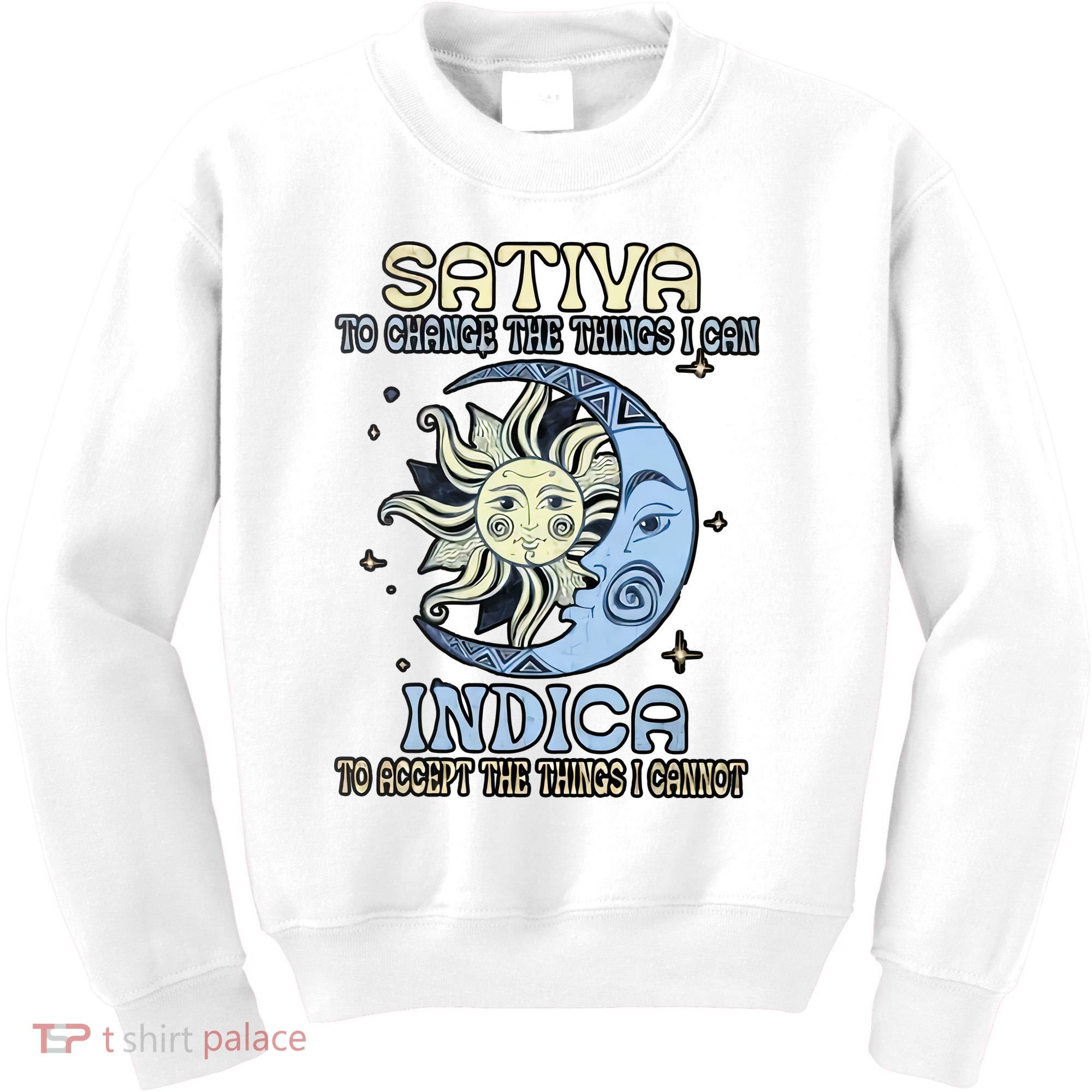 Sativa To Change The Things I Can Indica Cannabis Weed Sun Moon 420 Day Kids Sweatshirt