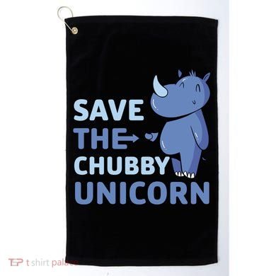 Save The Chubby Unicorn Gift Golf Towel
