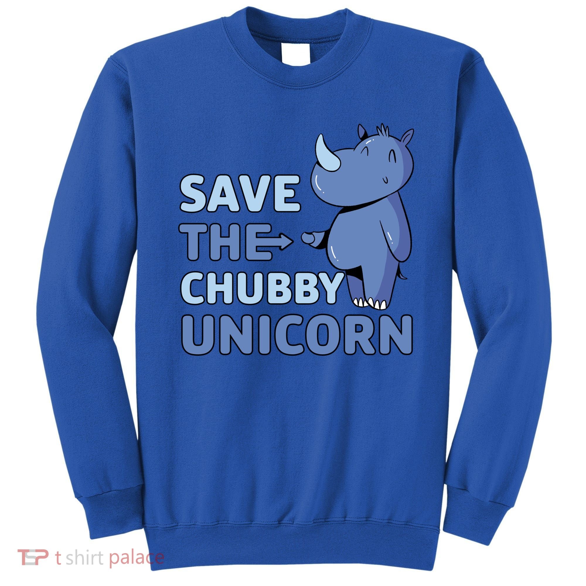 Save The Chubby Unicorn Gift Sweatshirt