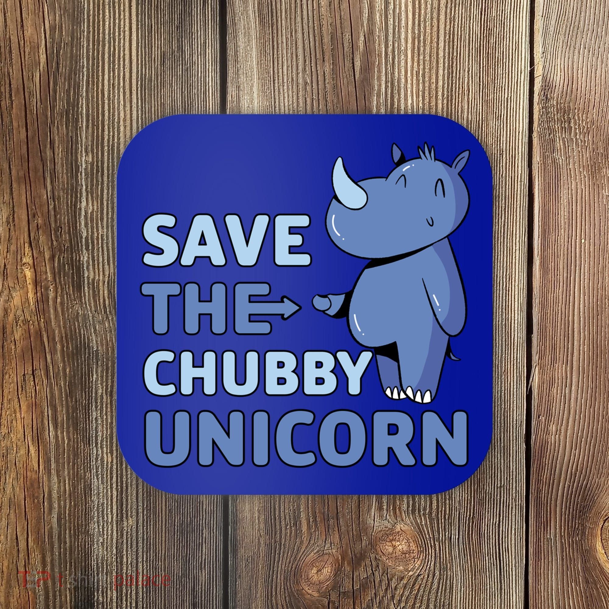 Save The Chubby Unicorn Gift Coaster