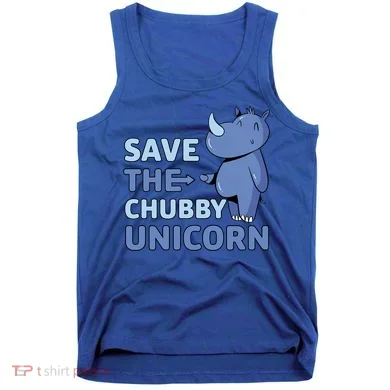 Save The Chubby Unicorn Gift Tank Top